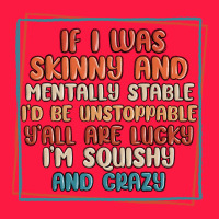 If I Was Skinny And Mentally Stable I'd Be Unstopp Zipper Hoodie | Teevron