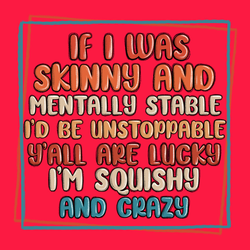 If I Was Skinny And Mentally Stable I'd Be Unstopp Zipper Hoodie by MaliasSmallBusiness | Teevron