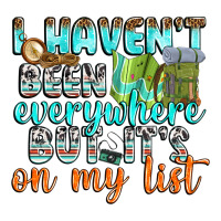 I Havent Been Everywhere But Its On My List Premium Tee | Teevron