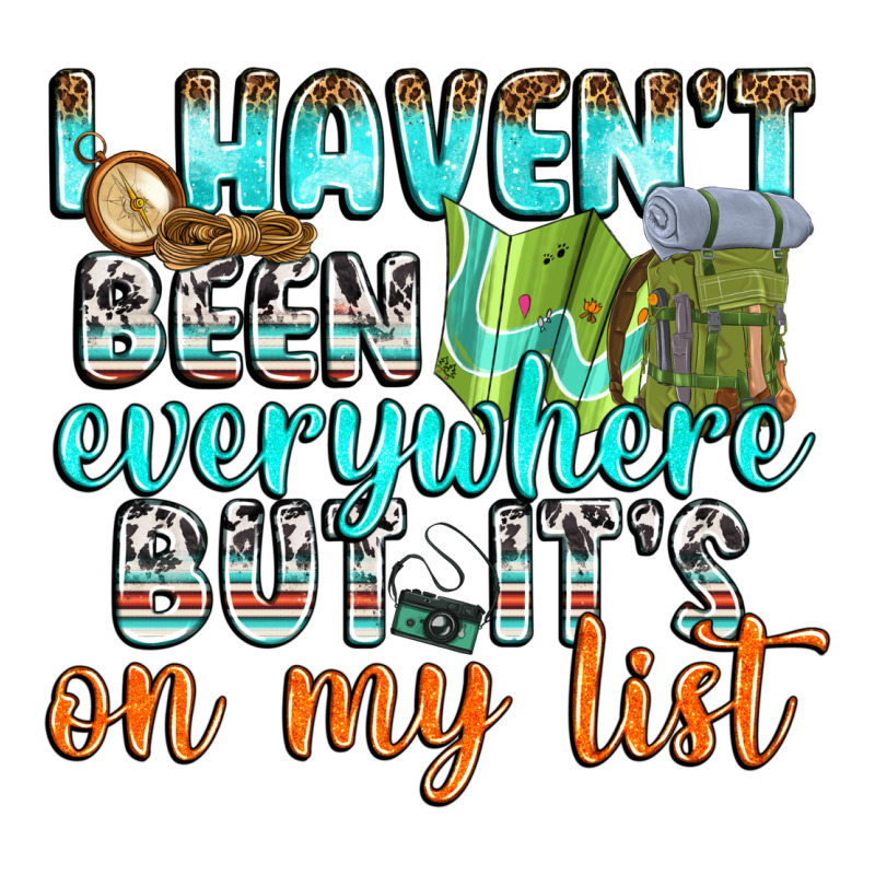 I Havent Been Everywhere But Its On My List Premium Tee by texasbilliewilder | Teevron