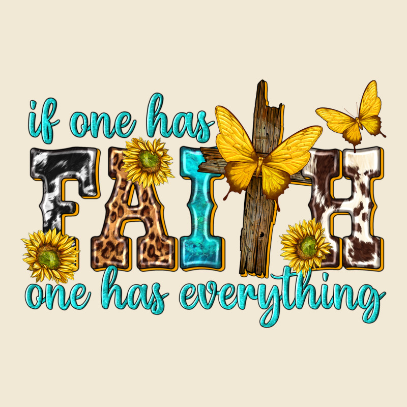 If One Has Faith One Has Everything Premium Tee by texasbilliewilder | Teevron