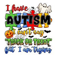 i have autism i can't say trick or treat | Teevron