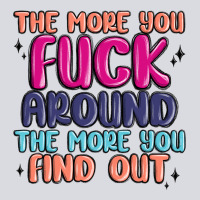 The More You Fuck Around The More You Find Out Zipper Hoodie | Teevron