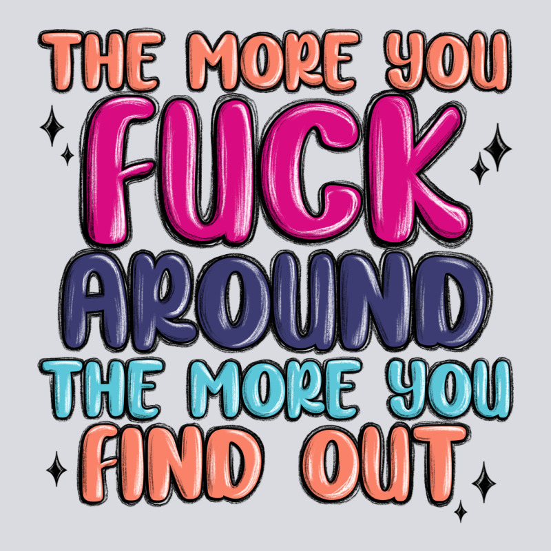 The More You Fuck Around The More You Find Out Zipper Hoodie by MaliasSmallBusiness | Teevron