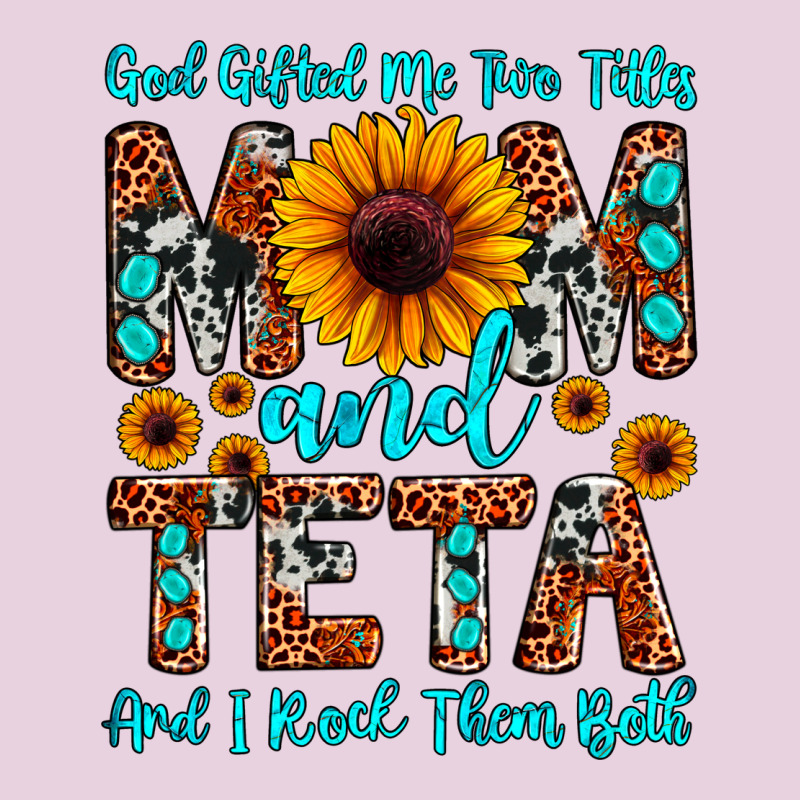 God Gifted Me Two Titles Mom And Teta And I Rock T Ladies Tee by JahusDesignShop | Teevron