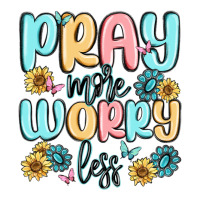 pray more worry less | Teevron