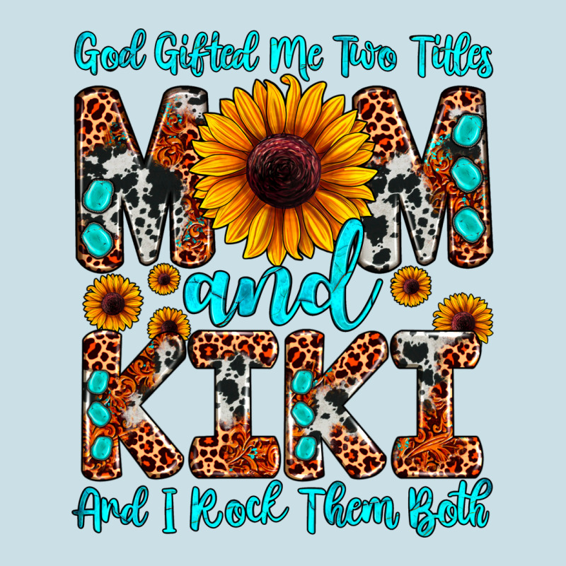 God Gifted Me Two Titles Mom And Kiki And I Rock T Ladies Tee by JahusDesignShop | Teevron