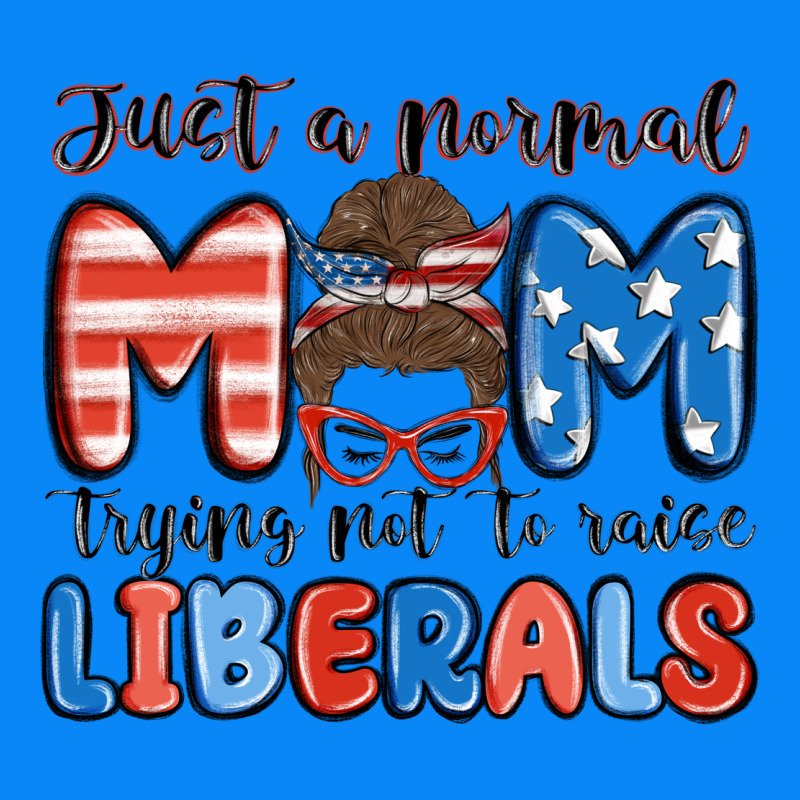 Just A Normal Mom Trying Not To Raise Liberals Zipper Hoodie by MaliasSmallBusiness | Teevron