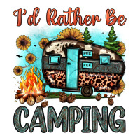 i'd rather be camping | Teevron