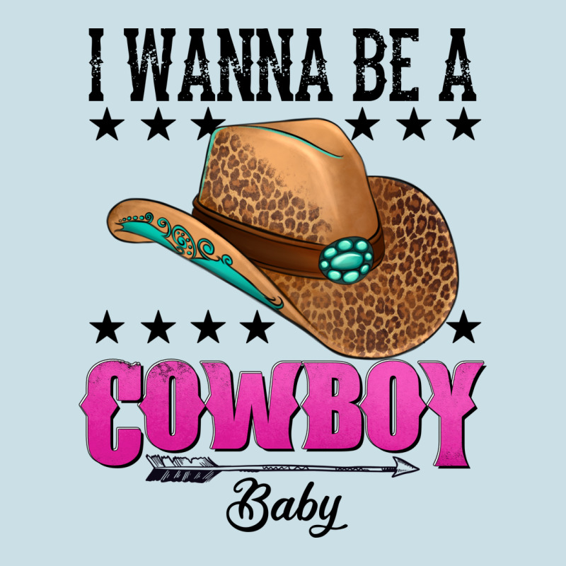 I Wanna Be A Cowboy Baby Ladies Tee by AdoDesignShop | Teevron