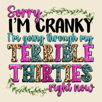 Sorry Im Cranky Im Going Through My Terrible Thirties Right Now Premium Tee | Teevron