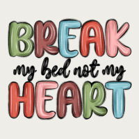 Break My Bed Not My Heart Zipper Hoodie | Teevron