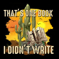 Thats One Book I Didnt Write Tbw Premium Tee | Teevron