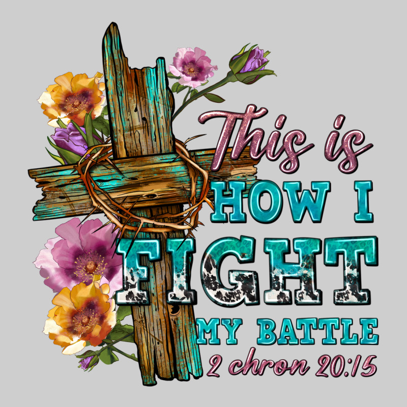 This Is How I Fight My Battle Tbw Premium Tee by texasbilliewilder | Teevron