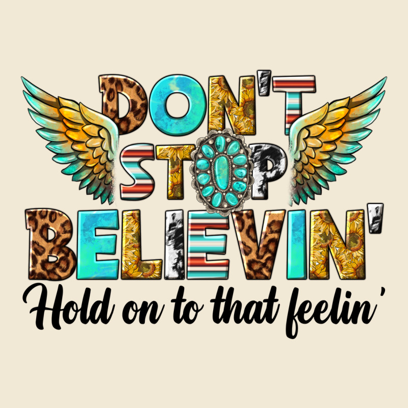 Dont Stop Believing Premium Tee by texasbilliewilder | Teevron
