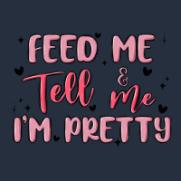 Feed Me And Tell Me Im Pretty Zipper Hoodie | Teevron