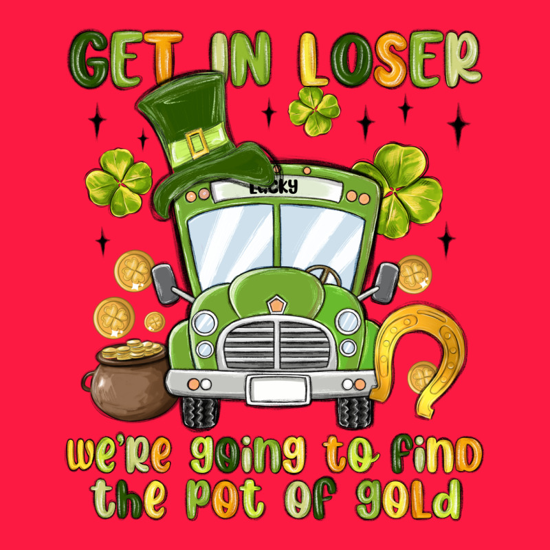Get In Loser We Re Going To Find The Pot Of Gold Zipper Hoodie by MaliasSmallBusiness | Teevron