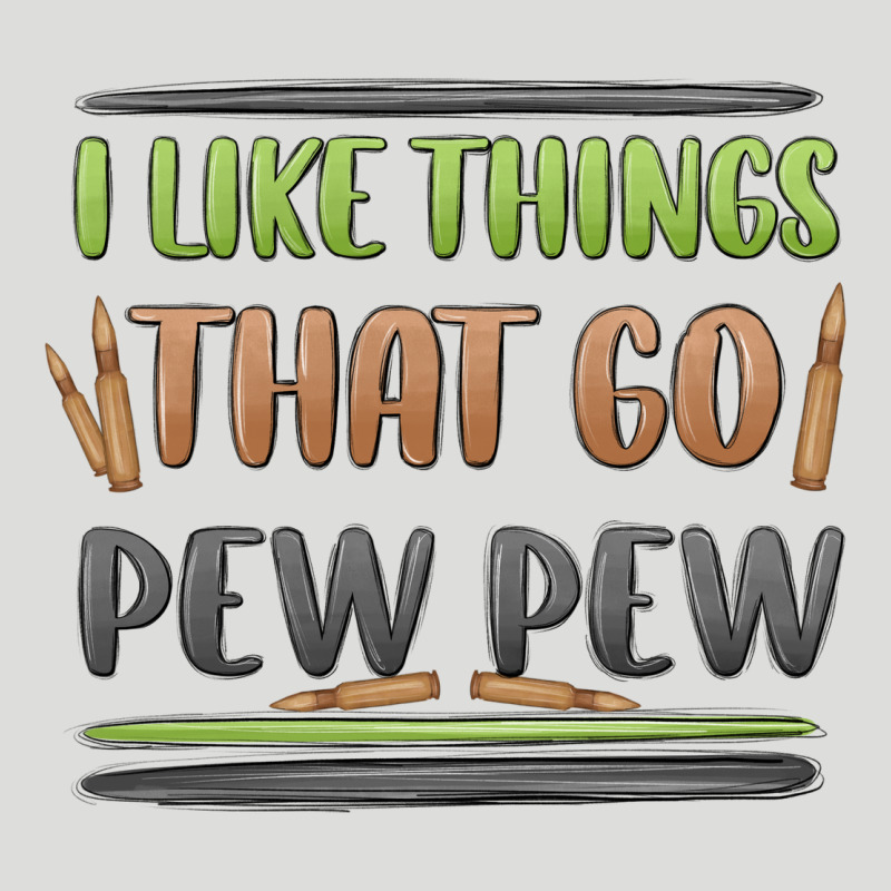 I Like Things That Go Pew Pew Zipper Hoodie by MaliasSmallBusiness | Teevron