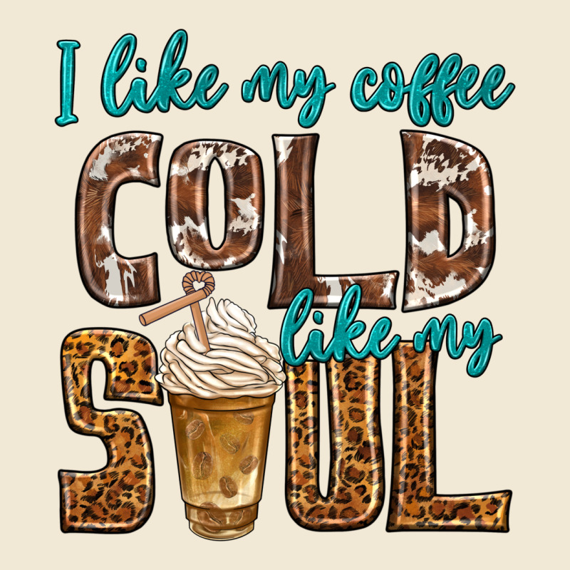 I Like My Coffee Cold Like My Soul Premium Tee by texasbilliewilder | Teevron