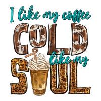 i like my coffee cold like my soul | Teevron