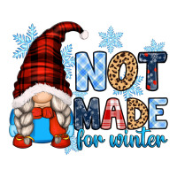 Not Made For Winter With Gnome Premium Tee | Teevron