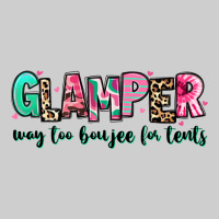 Glamper Way Too Boujee For Tents Premium Tee | Teevron