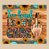 Too Bad I Don't Care Heavyweight Sweatshirt | Teevron