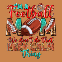 I'm A Football Mom We Don't Do That Keep Calm Heavyweight Hoodie | Teevron