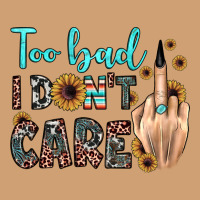 Too Bad I Don't Care Vintage Tee | Teevron