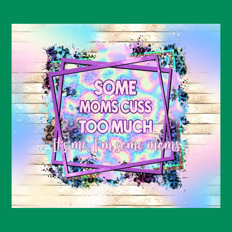 Some Moms Cuss Too Much It's Me I'm Some Moms Urban Hoodie by TumblerDesignByShophia | Teevron