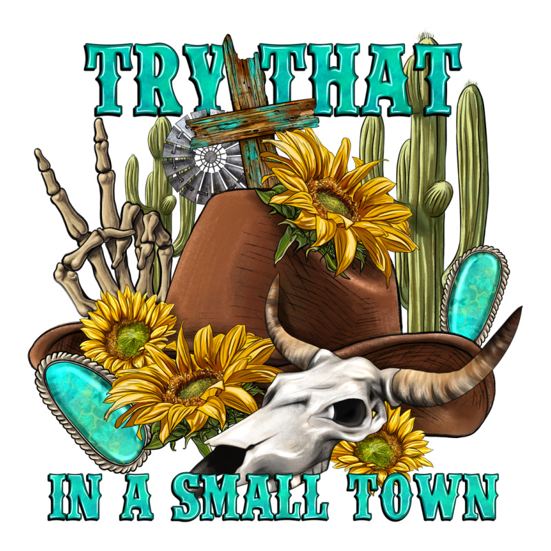 Try That In A Small Town Premium Tee by texasbilliewilder | Teevron