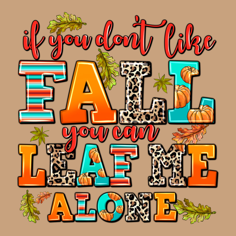 If You Dont Like Fall You Can Leaf Me Alone Vintage Tee by AdoDesignShop | Teevron