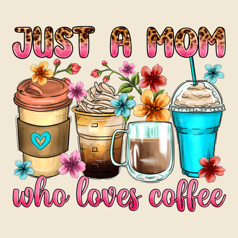 Just A Mom Who Loves Coffee Premium Tee by Zillion Design Studio | Teevron