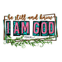Be Still And Know That I Am God Premium Tee | Teevron