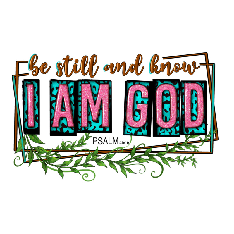 Be Still And Know That I Am God Premium Tee by texasbilliewilder | Teevron