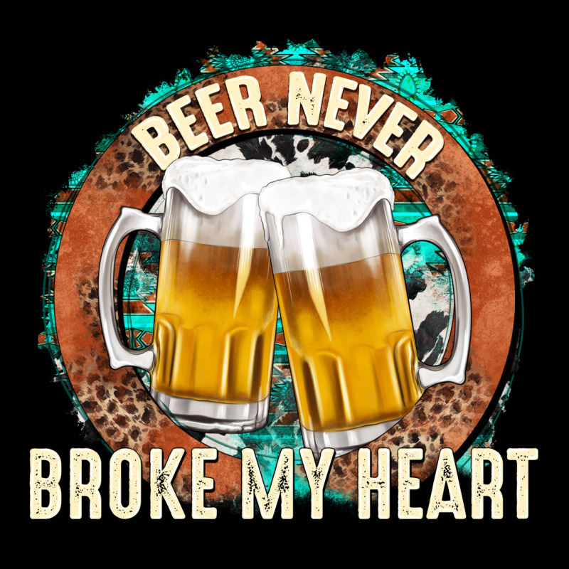 Beer Never Broke My Heart Premium Tee by texasbilliewilder | Teevron