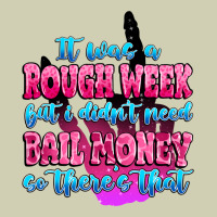 It Was Rough Week But I Didn't Need Bail Money So Heavy Core Tee | Teevron