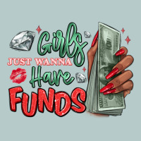 Girls Just Wanna Have Funds Heavy Core Tee | Teevron