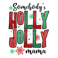 somebodys holly jolly mama | Teevron