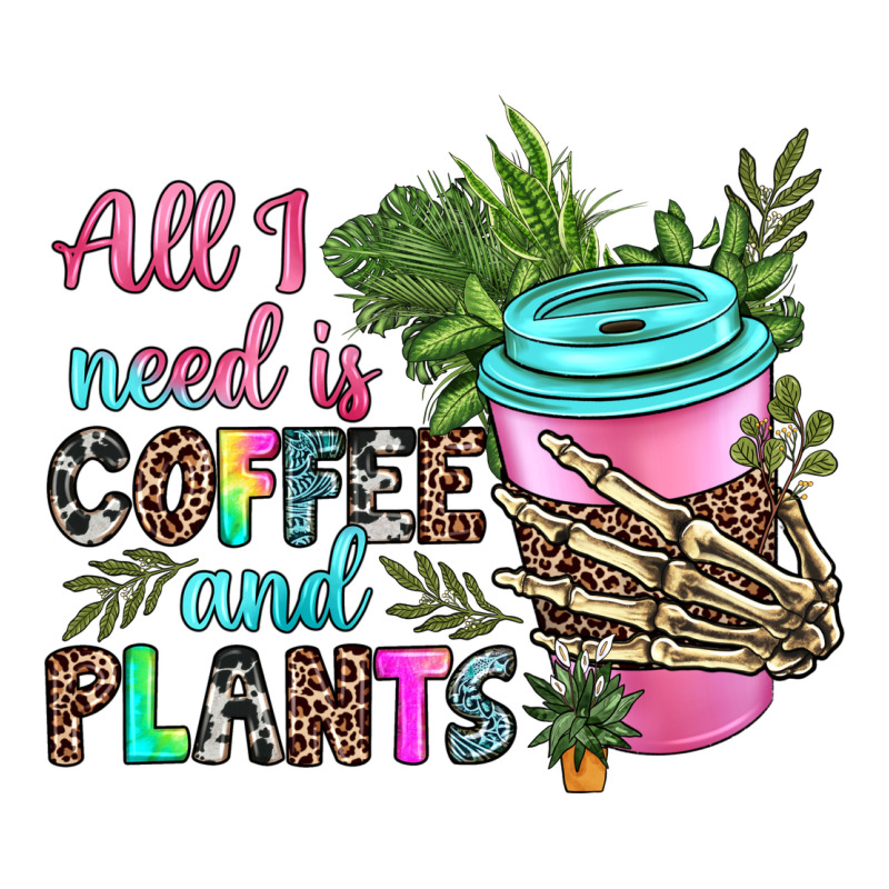 All I Need Is Coffee And Plants Premium Tee by texasbilliewilder | Teevron
