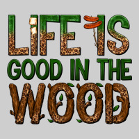 Life Is Good In The Wood Premium Tee | Teevron