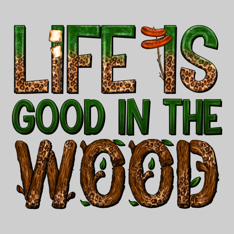 Life Is Good In The Wood Premium Tee by texasbilliewilder | Teevron