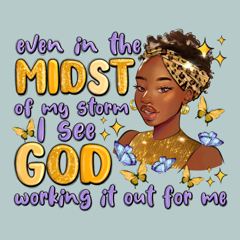 Even In The Midst Of My Storm I See God Working It Heavy Core Tee by MaliasSmallBusiness | Teevron