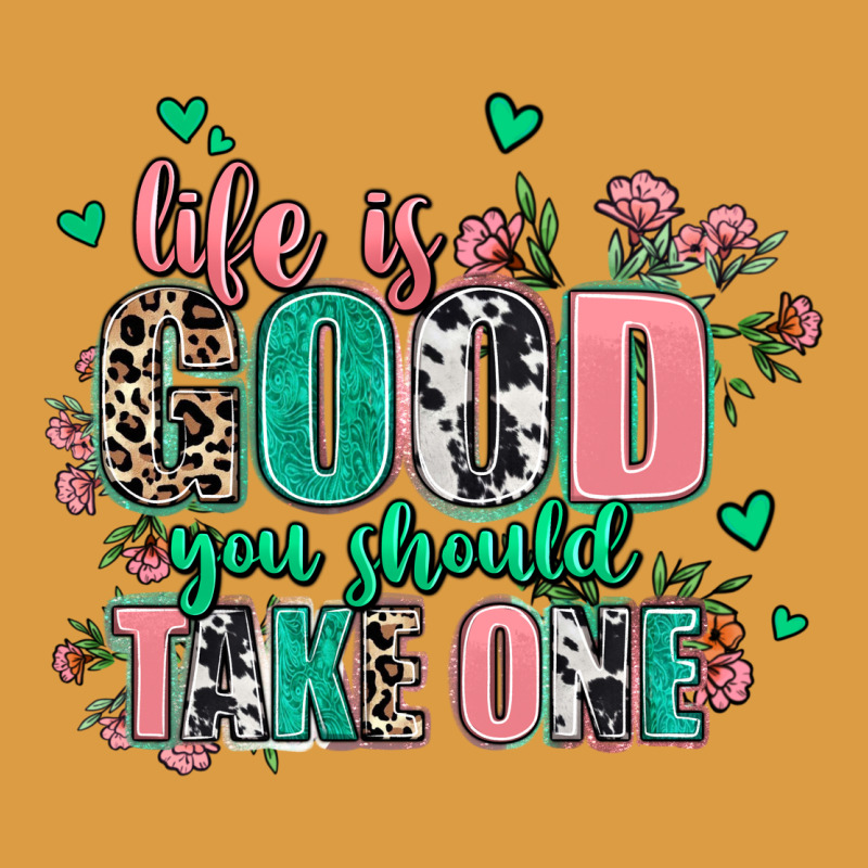 Life Is Good You Should Take One Urban Heavy Tee by AdoDesignShop | Teevron