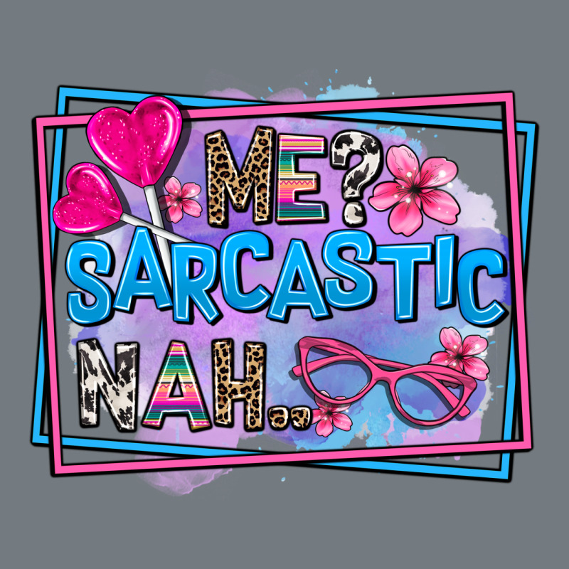 Me Sarcastic Nah Heavyweight Sweatshirt by AdoDesignShop | Teevron