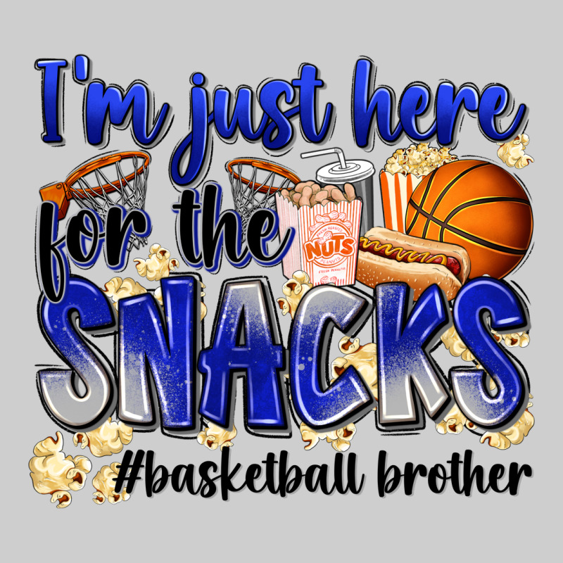 I'm Just Here For The Snacks #basketball Brother Premium Tee by Zillion Design Studio | Teevron