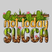 Not Today Succa Premium Tee | Teevron