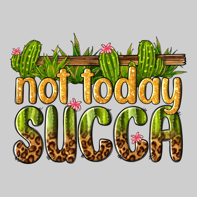 Not Today Succa Premium Tee by texasbilliewilder | Teevron