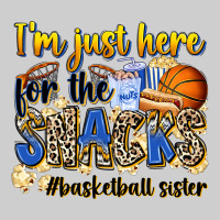 Im Just Here For The Snacks Basketball Sister Premium Tee | Teevron