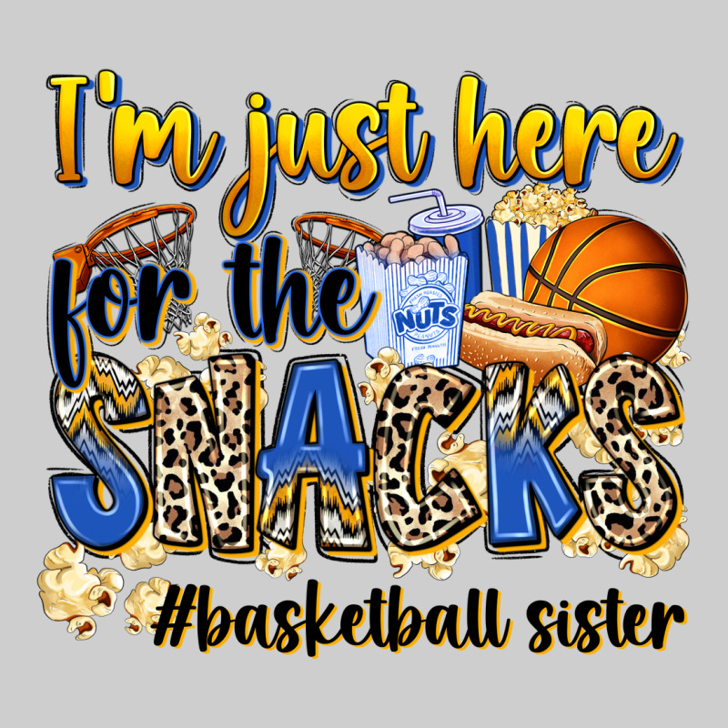 Im Just Here For The Snacks Basketball Sister Premium Tee by Zillion Design Studio | Teevron